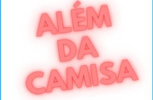 Além da Camisa (Foto: Reprodução)