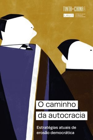 Capa do livro "O caminho da autocracia: Estratégias atuais de erosão democrática"