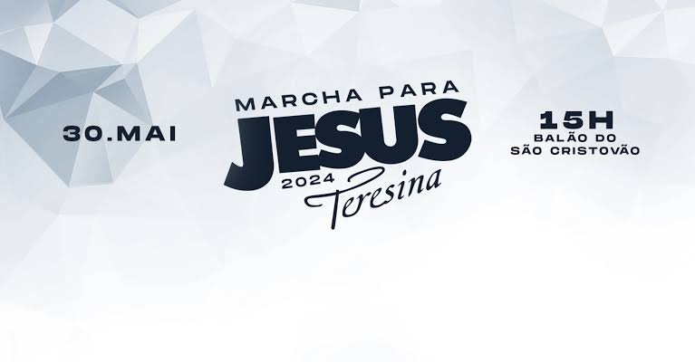 Marcha para Jesus 2024 em Teresina