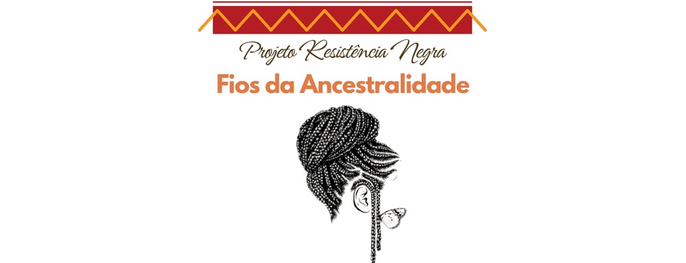 Projeto “Elas Empreendem - Resistência Negra: Fios da Ancestralidade”