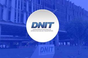 Departamento Nacional de Infraestrutura de Transportes (Dnit) (Foto: Reprodução)