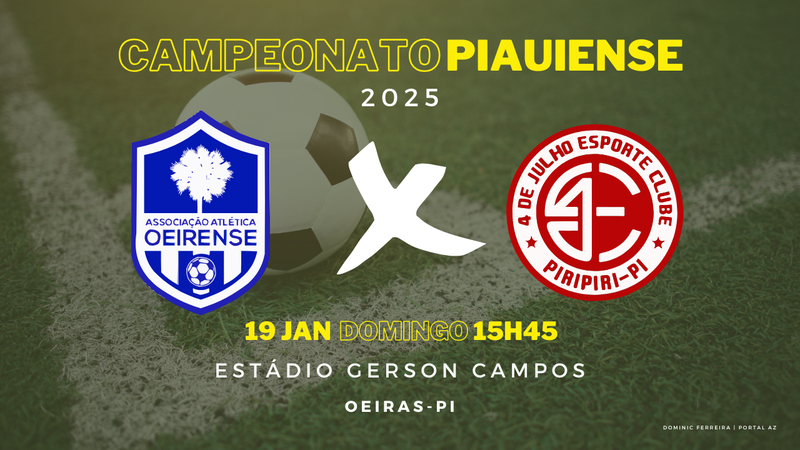 FFP altera data de Oeirense x 4 de Julho no Campeonato Piauiense 2025 ...