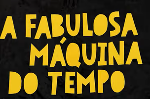 "A fabulosa máquina do tempo" (Foto: Reprodução)