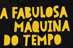 "A fabulosa máquina do tempo"