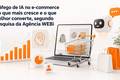 Tráfego de IA no e-commerce é o que mais cresce e o que melhor converte