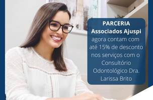 Associados Ajuspi agora contam com até 15% de desconto nos serviços com o Consultório Odontológico Dra. Larissa Brito (Foto: -)